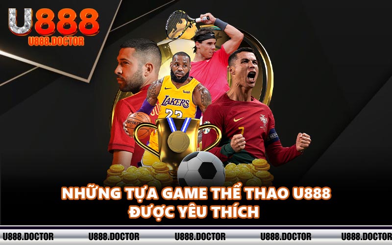Những tựa game thể thao U888 được yêu thích